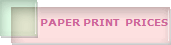 PAPER PRINT  PRICES