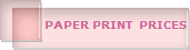 PAPER PRINT  PRICES